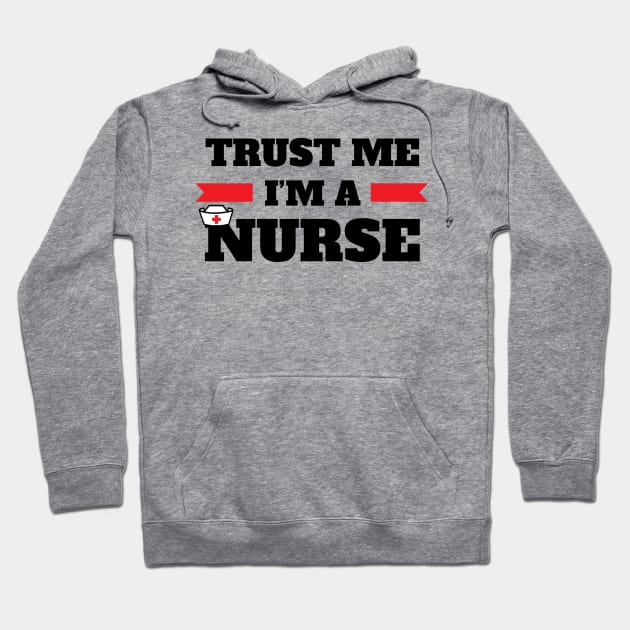 Trust I'M A Nurse Funny Gift For Nurse Students Hoodie by klimentina